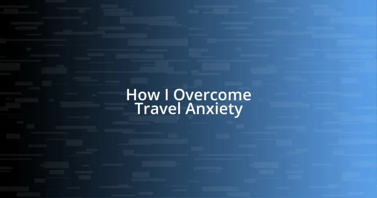 How I Overcome Travel Anxiety