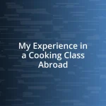 My Experience in a Cooking Class Abroad