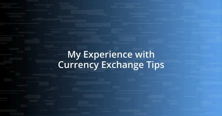 My Experience with Currency Exchange Tips