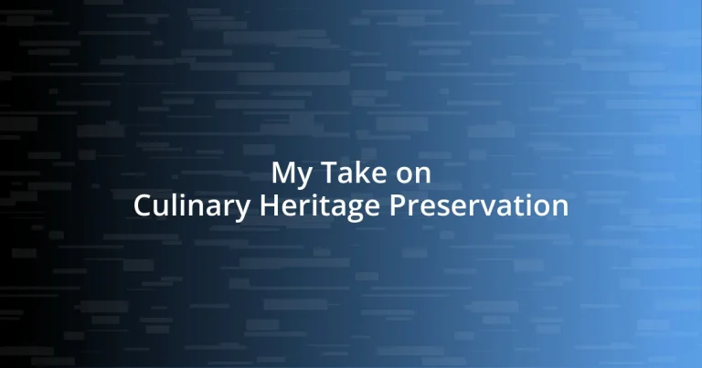 My Take on Culinary Heritage Preservation