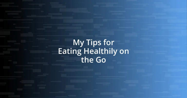 My Tips for Eating Healthily on the Go