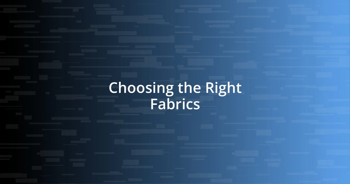 Choosing the Right Fabrics