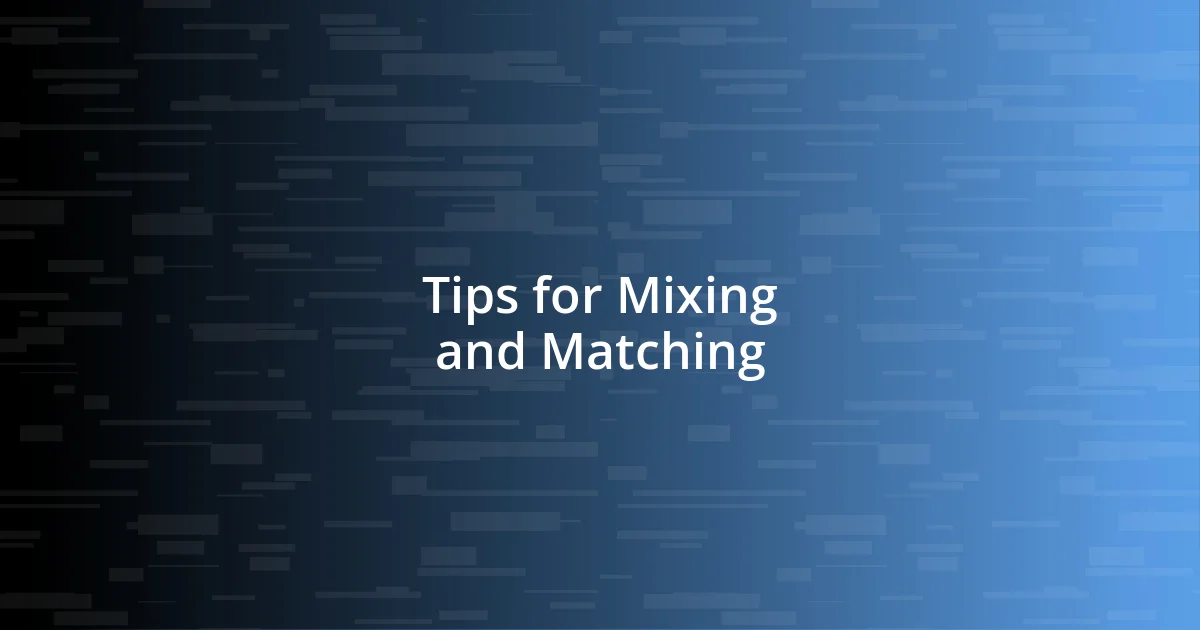 Tips for Mixing and Matching