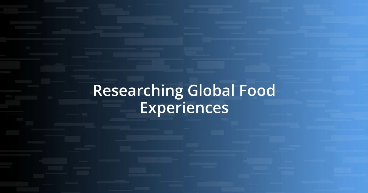 Researching Global Food Experiences