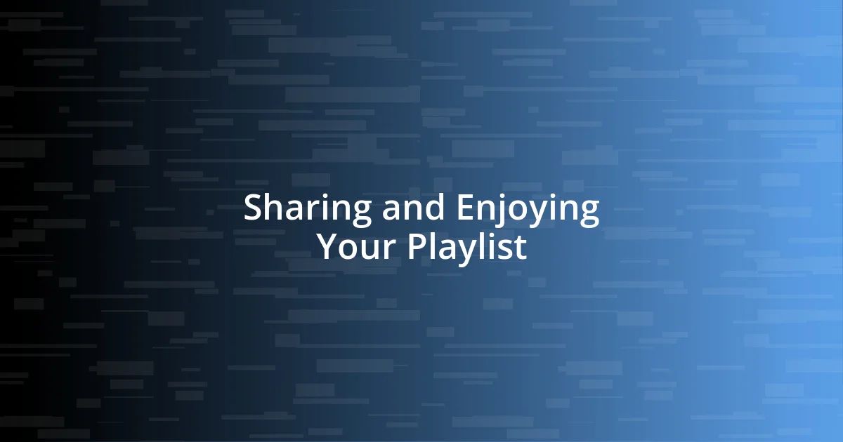 Sharing and Enjoying Your Playlist