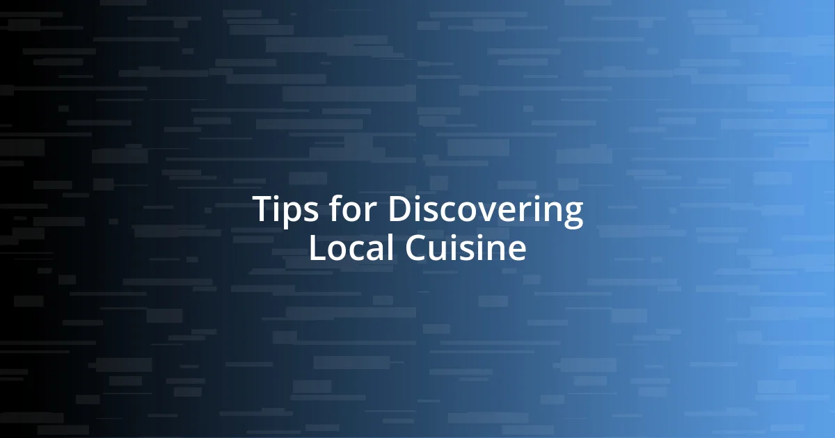 Tips for Discovering Local Cuisine