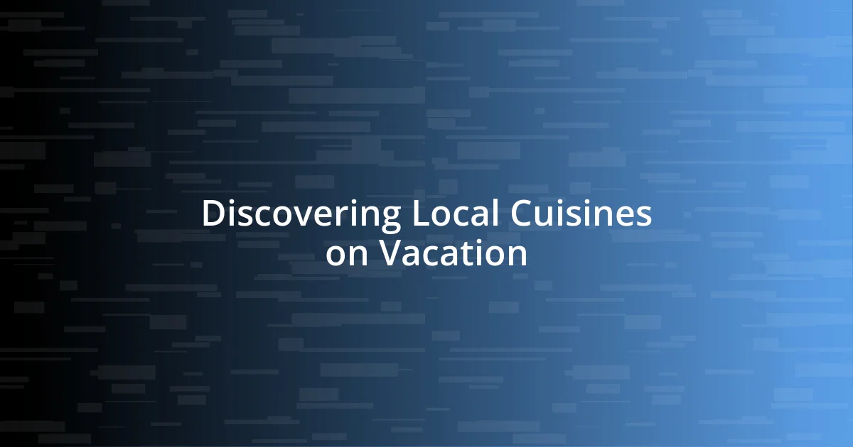 Discovering Local Cuisines on Vacation