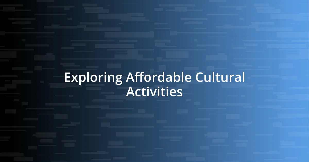 Exploring Affordable Cultural Activities