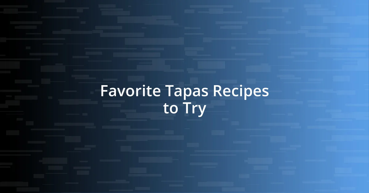 Favorite Tapas Recipes to Try