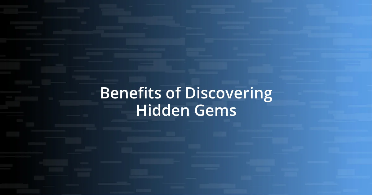 Benefits of Discovering Hidden Gems