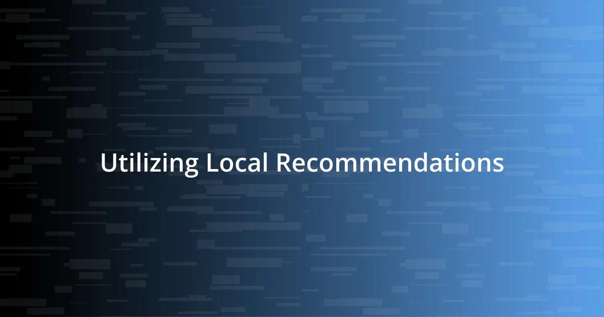 Utilizing Local Recommendations