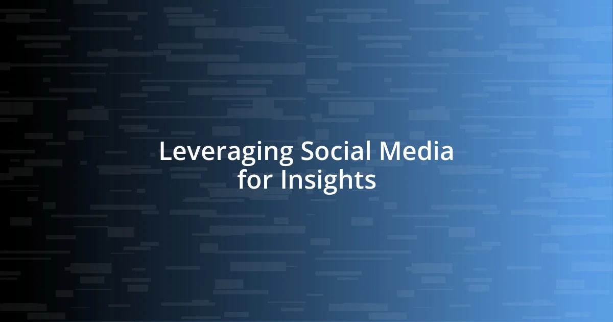 Leveraging Social Media for Insights