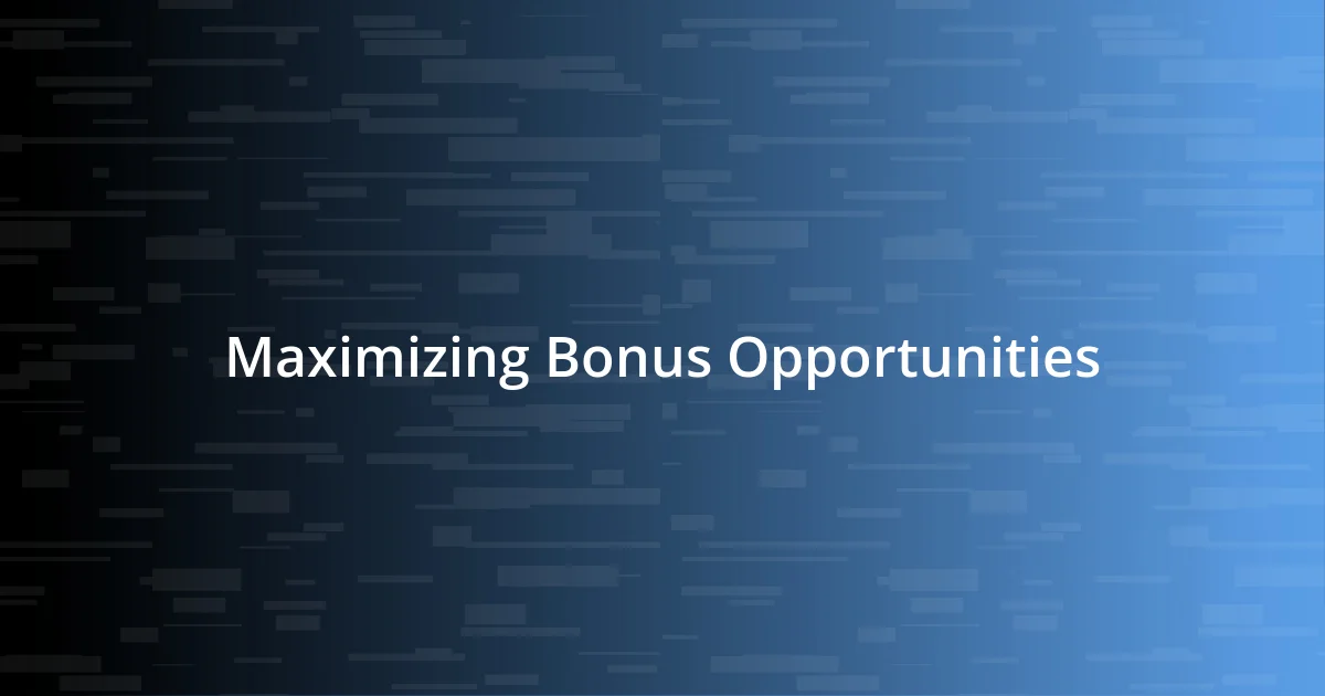 Maximizing Bonus Opportunities