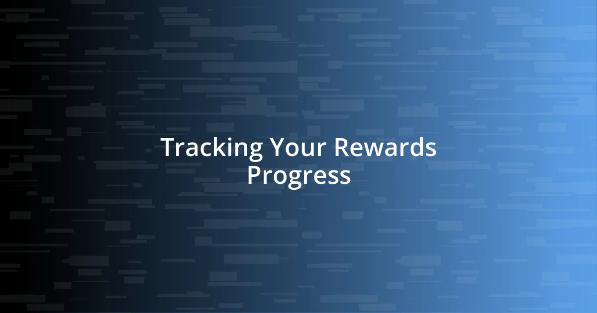 Tracking Your Rewards Progress