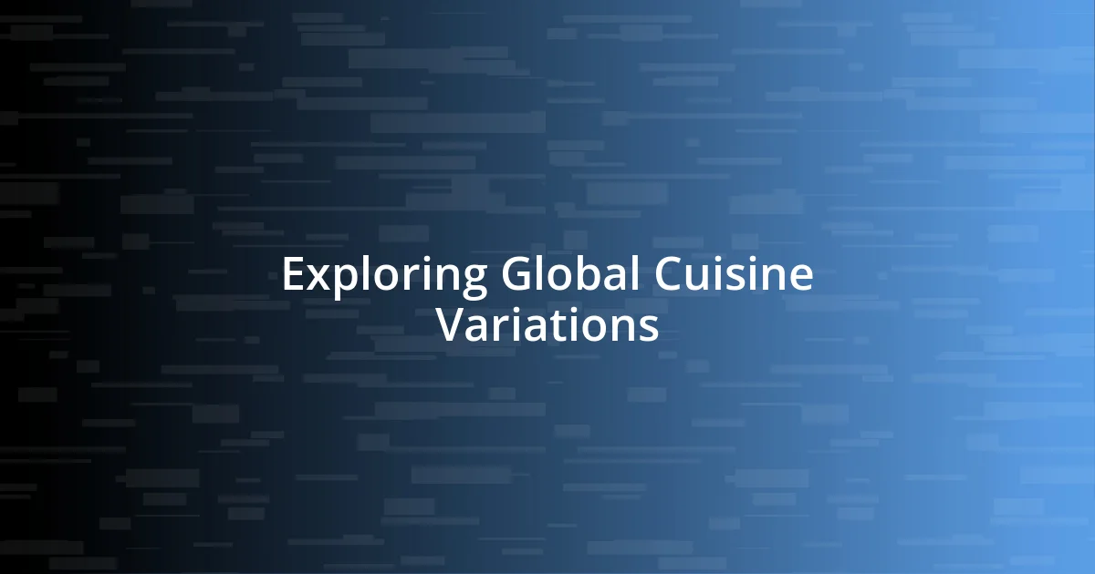 Exploring Global Cuisine Variations