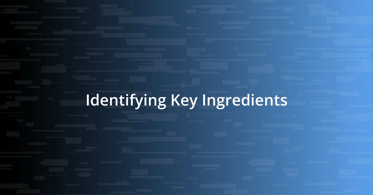 Identifying Key Ingredients