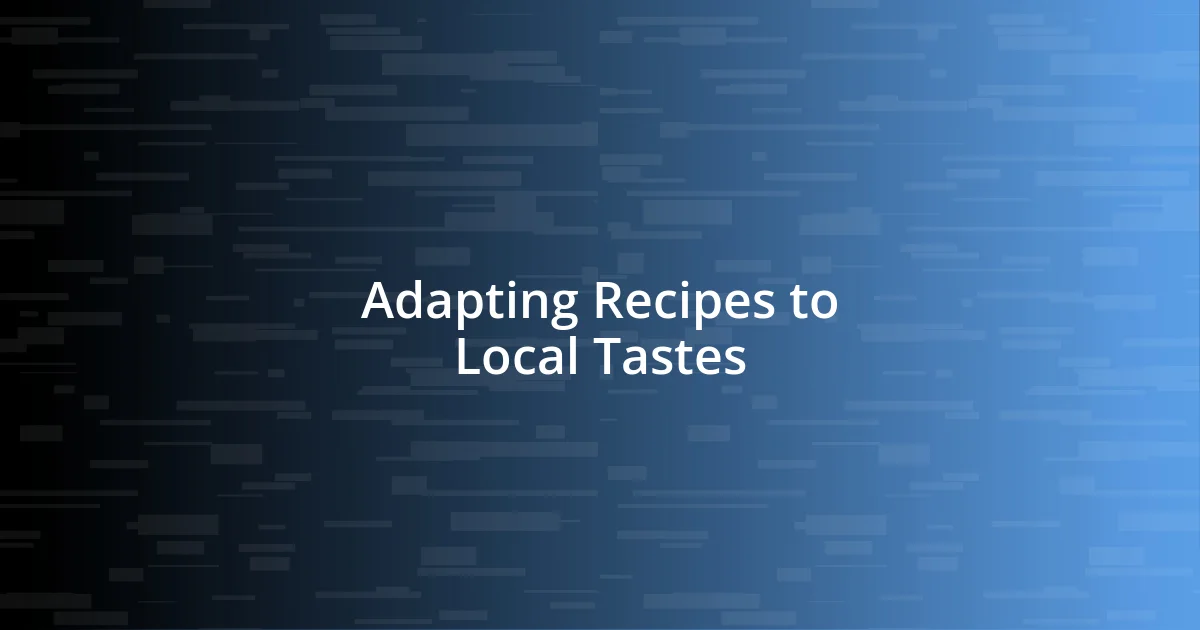 Adapting Recipes to Local Tastes