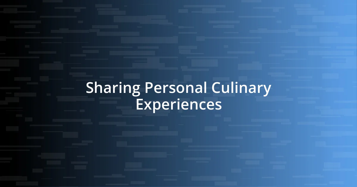 Sharing Personal Culinary Experiences