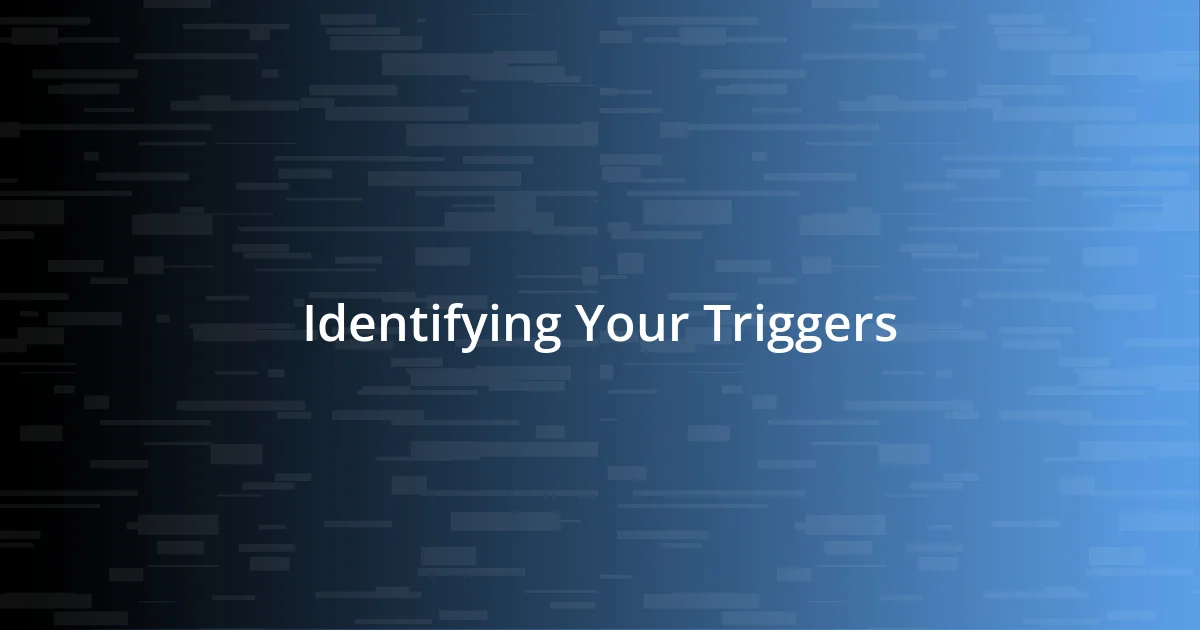 Identifying Your Triggers