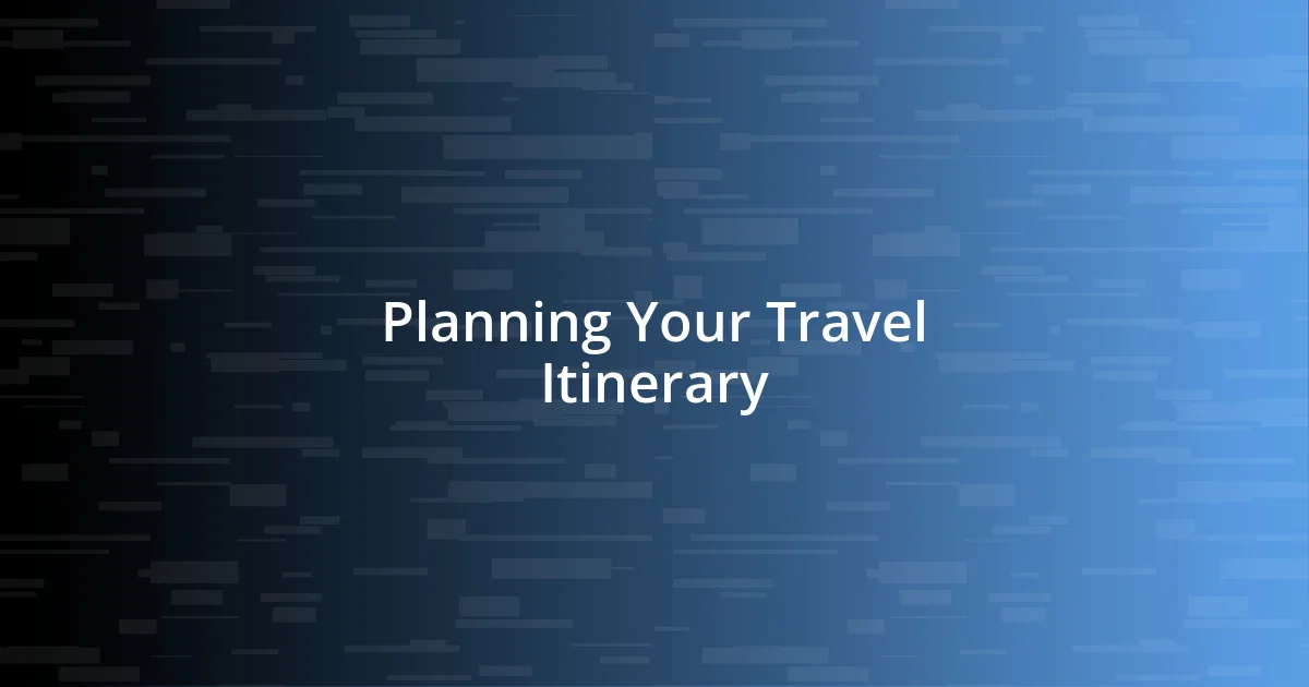 Planning Your Travel Itinerary