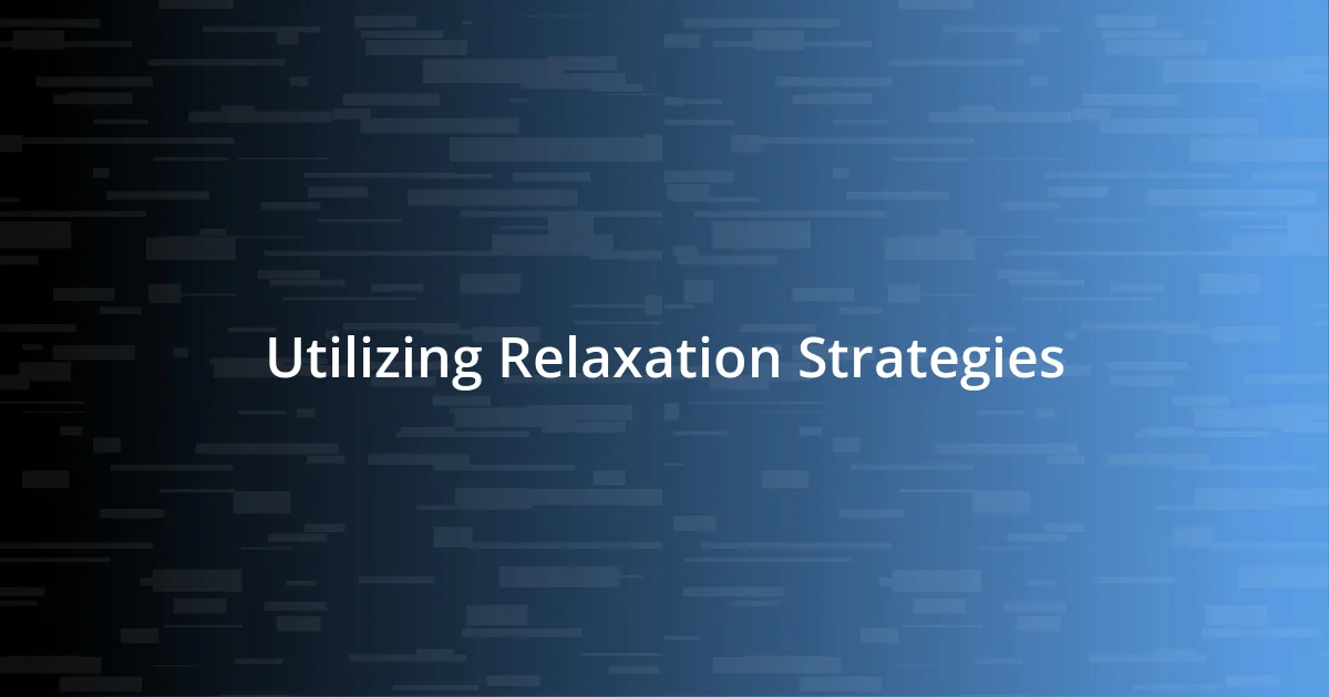 Utilizing Relaxation Strategies