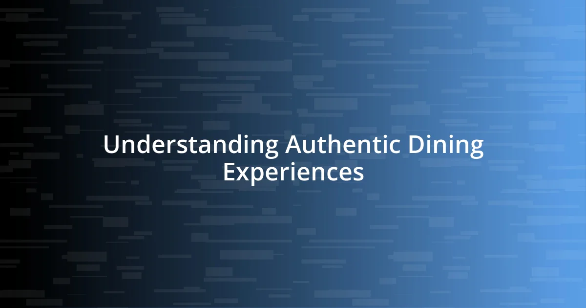 Understanding Authentic Dining Experiences