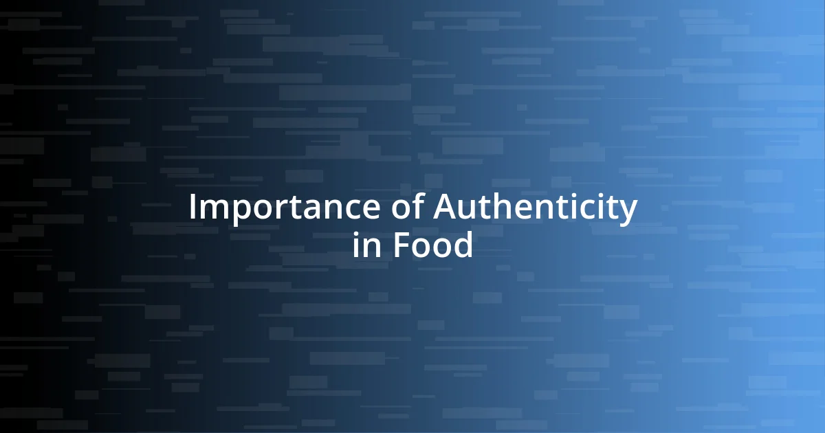 Importance of Authenticity in Food