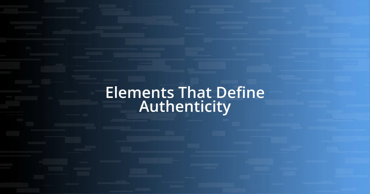 Elements That Define Authenticity