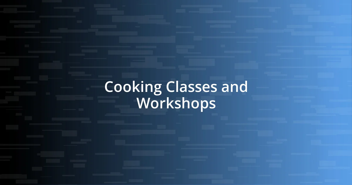 Cooking Classes and Workshops