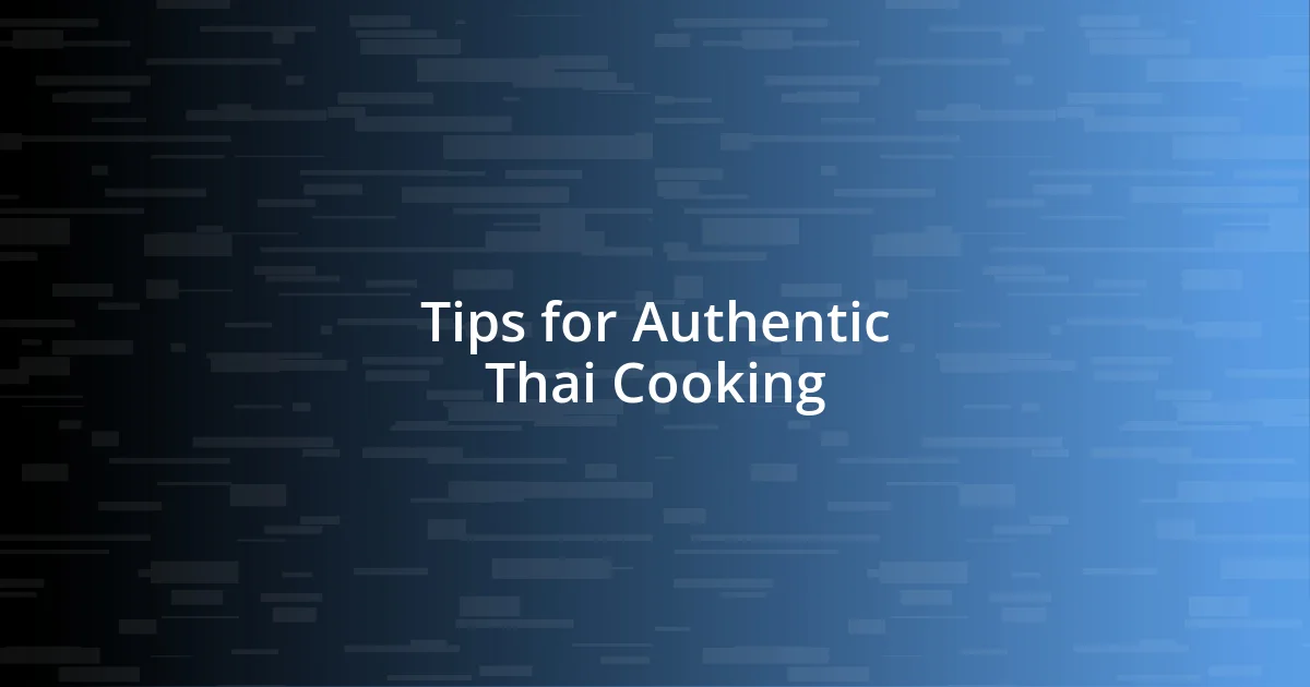 Tips for Authentic Thai Cooking