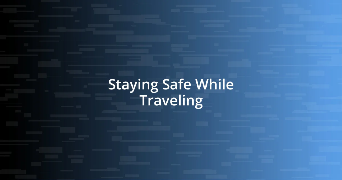 Staying Safe While Traveling