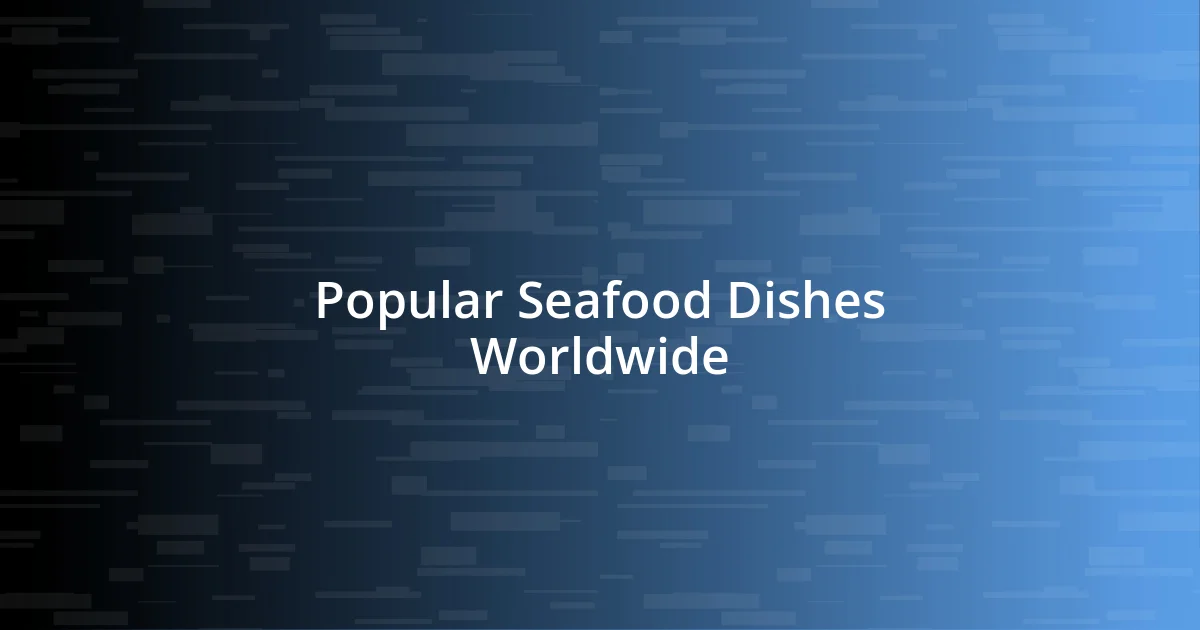 Popular Seafood Dishes Worldwide