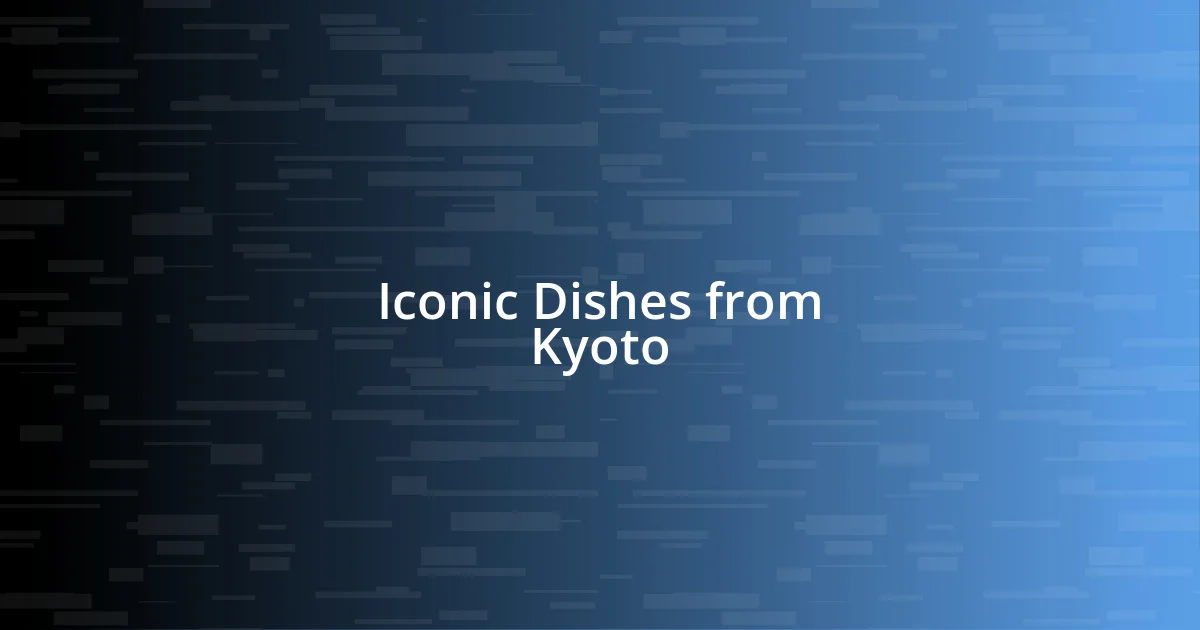 Iconic Dishes from Kyoto