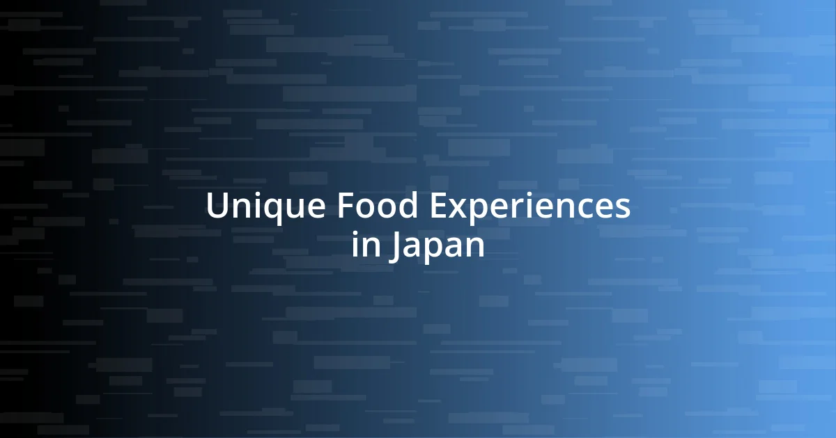 Unique Food Experiences in Japan