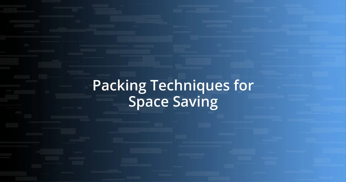 Packing Techniques for Space Saving