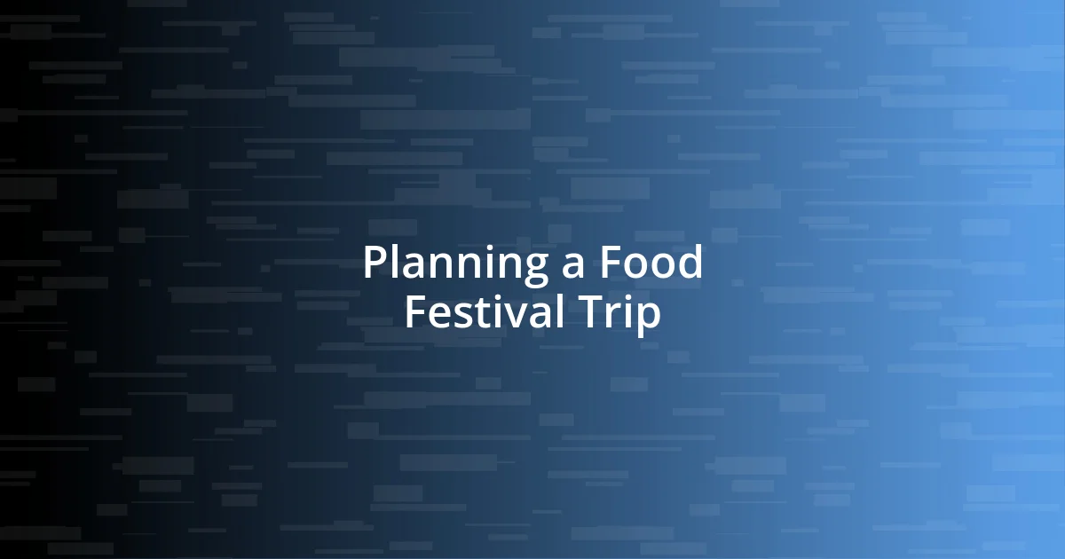 Planning a Food Festival Trip