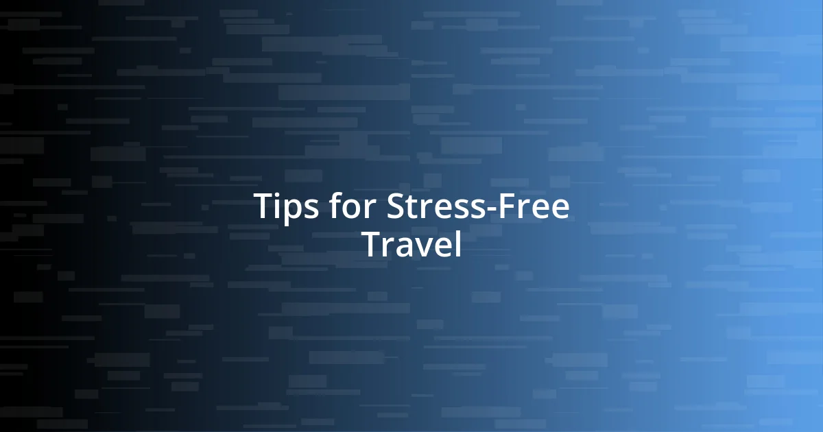 Tips for Stress-Free Travel