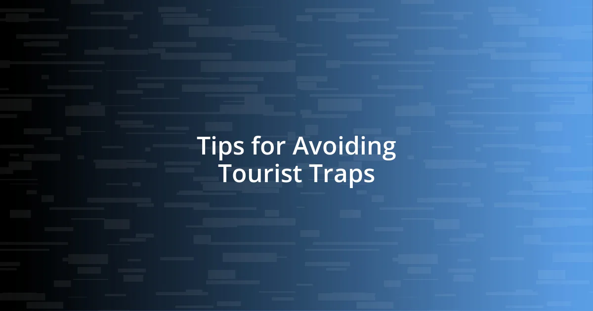 Tips for Avoiding Tourist Traps