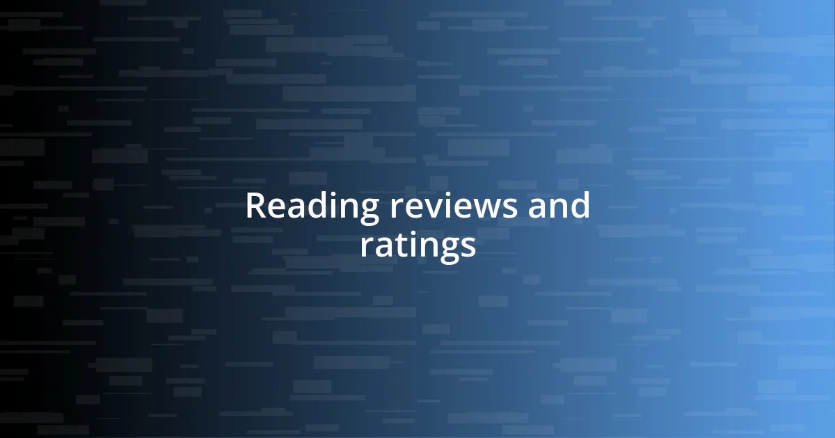 Reading reviews and ratings