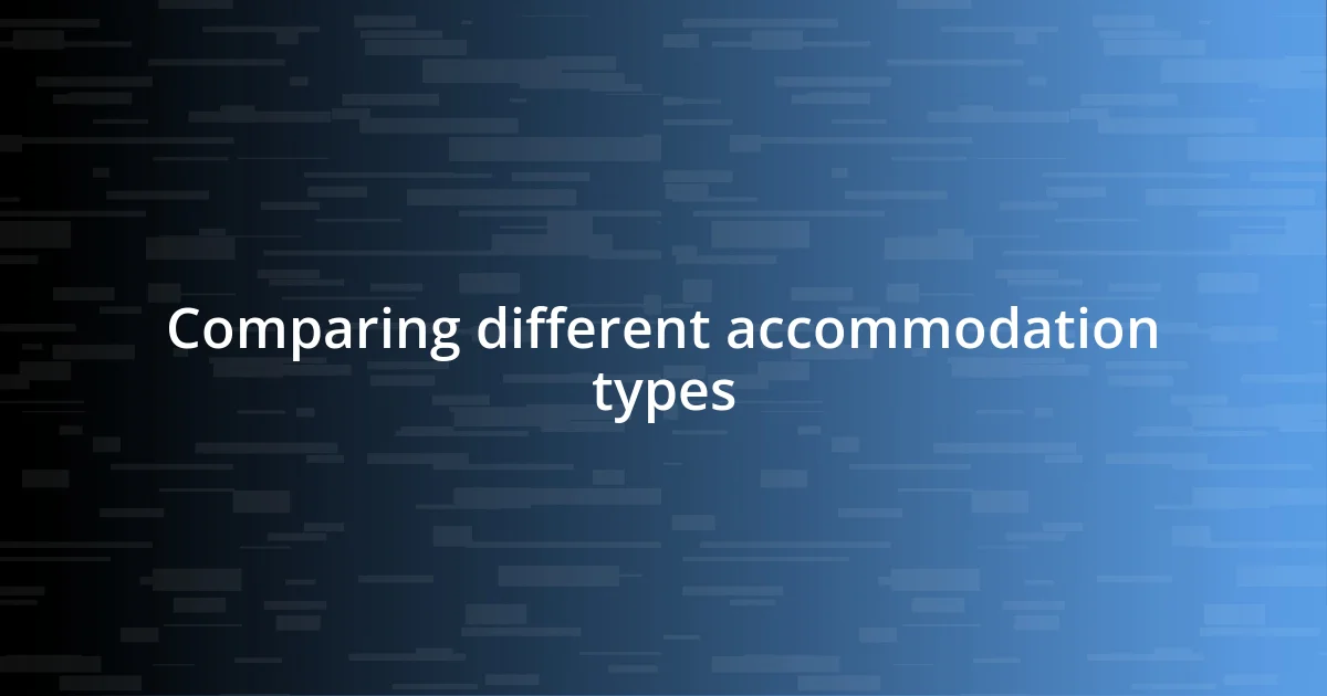 Comparing different accommodation types