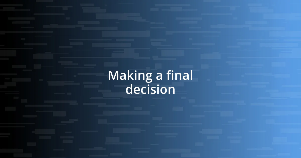 Making a final decision