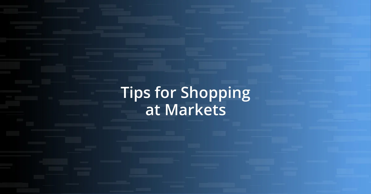 Tips for Shopping at Markets