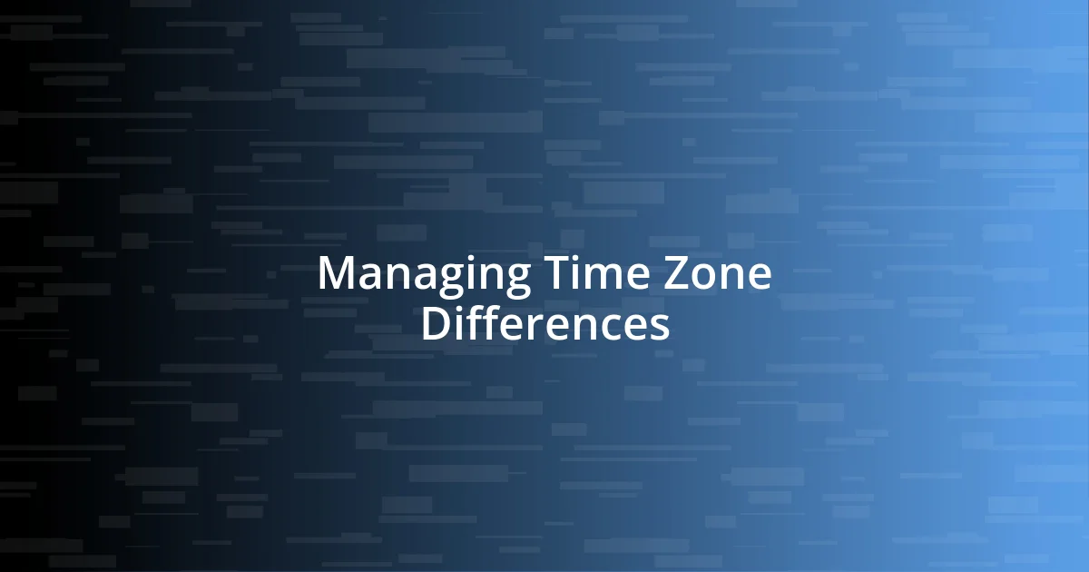 Managing Time Zone Differences