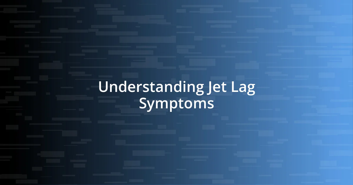 Understanding Jet Lag Symptoms