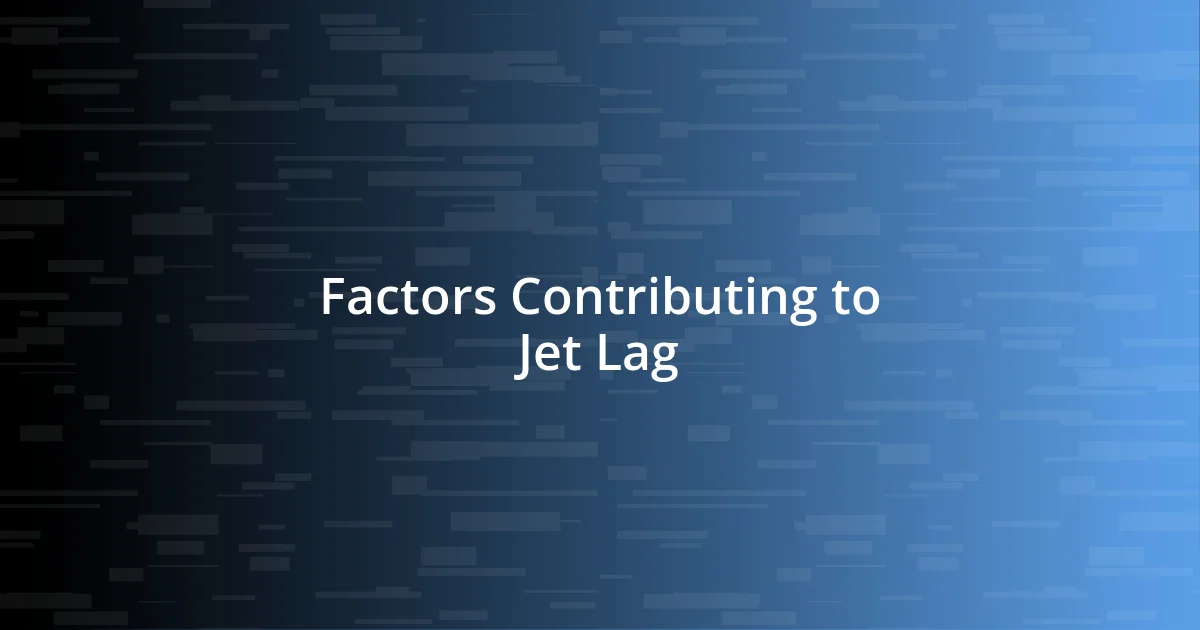 Factors Contributing to Jet Lag