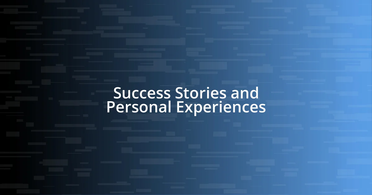 Success Stories and Personal Experiences