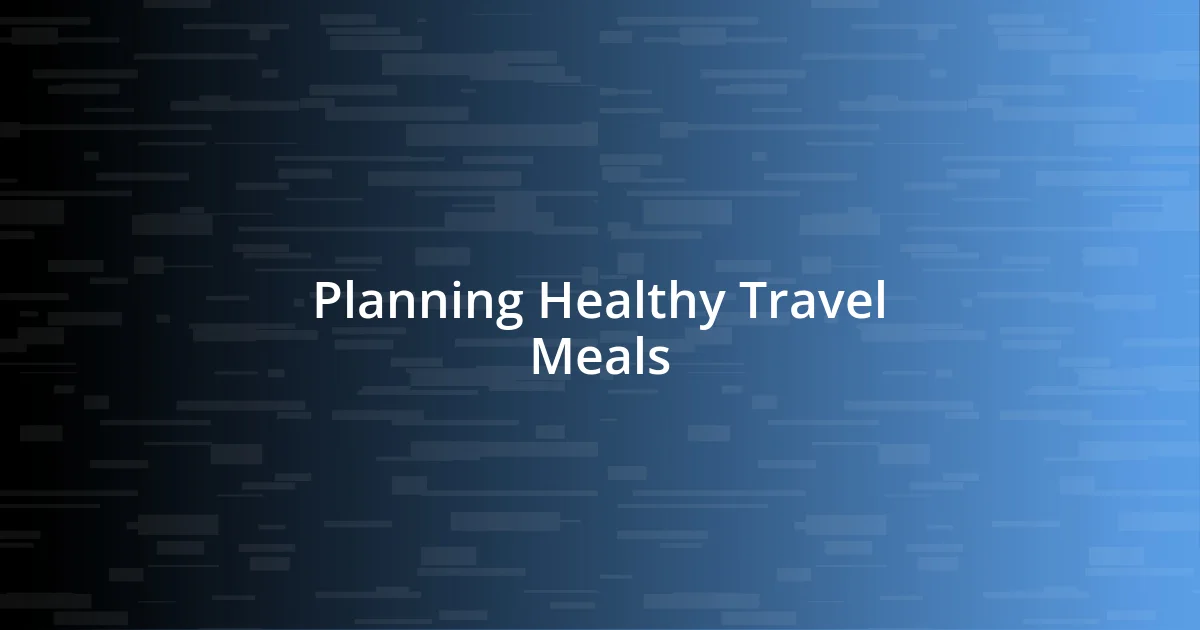 Planning Healthy Travel Meals